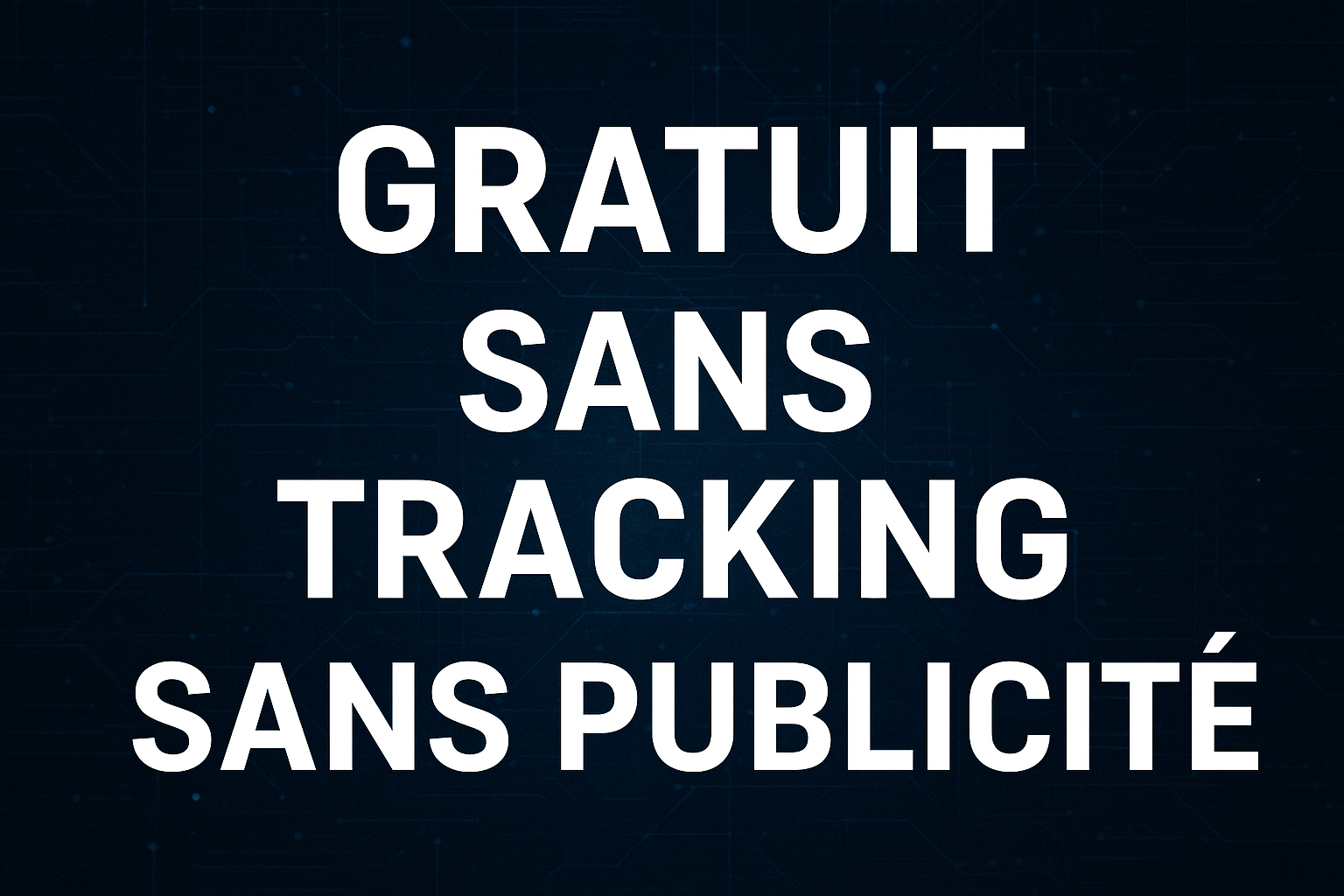 gratuit, sans tracking, sans publicité